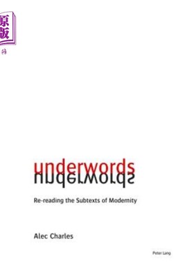海外直订Underwords; Re-reading the Subtexts of Modernity Underwords;重读现代性的潜台词