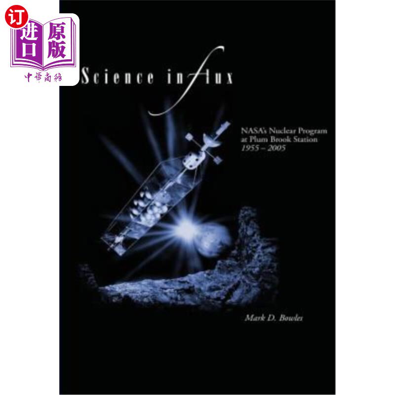 海外直订Science in Flux: NASA's Nuclear Program at Plum Brook Station, 1955 - 2005 通量中的科学:1955-2005年美国国