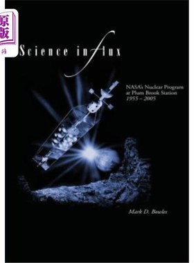 海外直订Science in Flux: NASA's Nuclear Program at Plum Brook Station, 1955 - 2005 通量中的科学：1955-2005年美国国