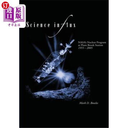 海外直订Science in Flux: NASA's Nuclear Program at Plum Brook Station, 1955 - 2005 通量中的科学：1955-2005年美国国