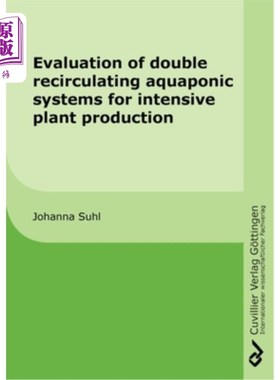 海外直订Evaluation of double recirculating aquaponic systems for intensive plant product 集约化植物生产中双循环水培