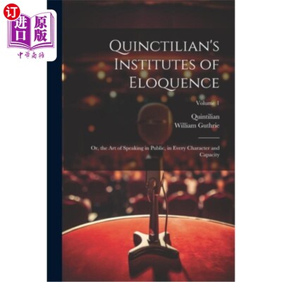 海外直订Quinctilian's Institutes of Eloquence: Or, the Art of Speaking in Public, in Eve 昆提安的口才学院：或者说，