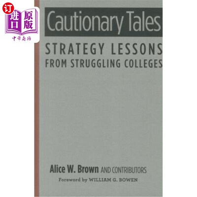 海外直订Cautionary Tales: Strategy Lessons From Struggling Colleges 警世故事:挣扎中的大学的战略教训