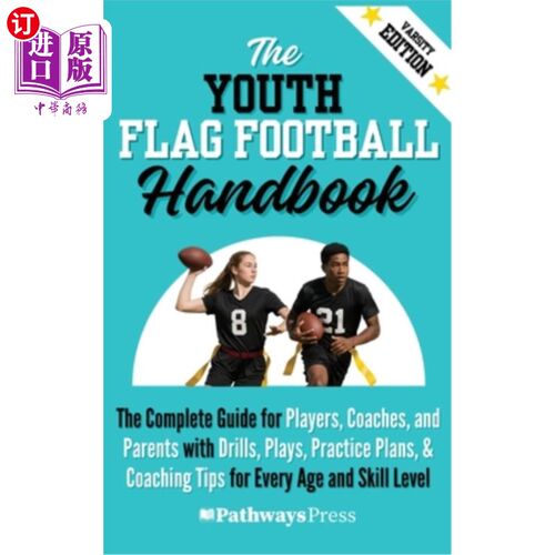 海外直订The Youth Flag Football Handbook: The Complete Guide for Players, Coaches, and P 青少年旗足球手册：完整的指