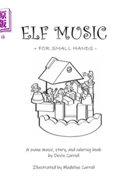 海外直订Elf Music for Small Hands: A Piano Music, Story, and Coloring Book 给小手的精灵音乐:钢琴音乐，故事和涂色书