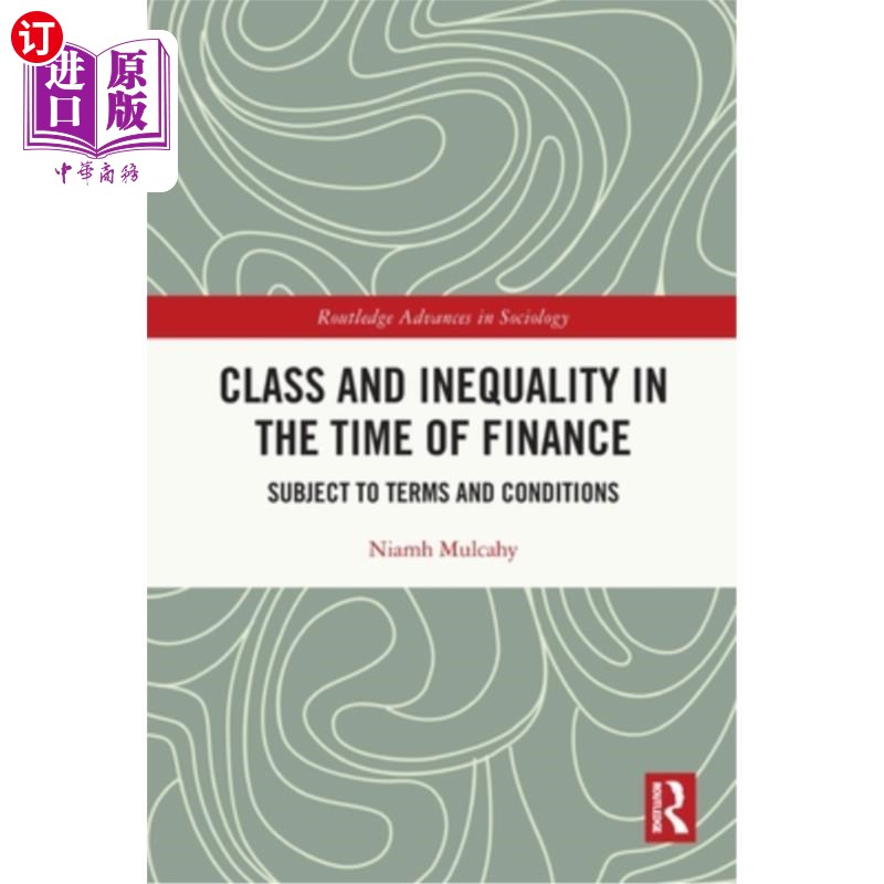 海外直订Class and Inequality in the Time of Finance: Subject to Terms and Conditions 金融时代的阶级和不平等:受条款