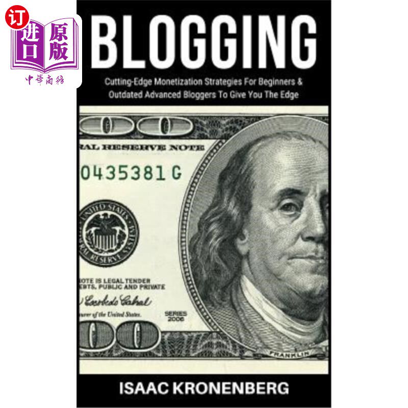 海外直订Blogging: Cutting-Edge Monetization Strategies for Beginners and Outdated Advanc 博客：为初学者和过时的高级