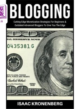 海外直订Blogging: Cutting-Edge Monetization Strategies for Beginners and Outdated Advanc 博客：为初学者和过时的高级