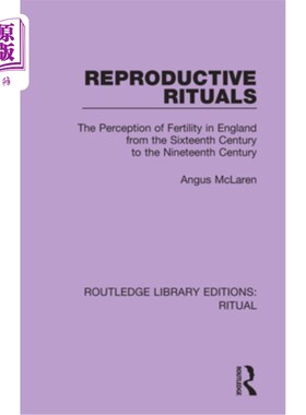 海外直订Reproductive Rituals: The Perception of Fertility in England from the Sixteenth  《生育仪式:16世纪至19世纪