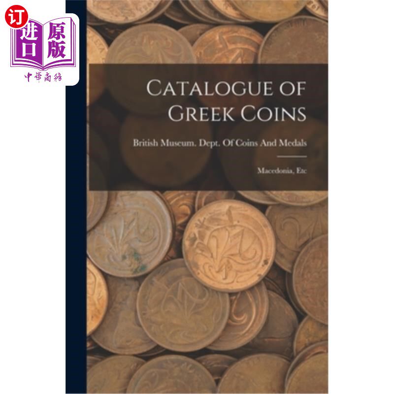 海外直订Catalogue of Greek Coins: Macedonia, Etc 希腊钱币目录：马其顿等