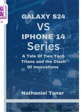 海外直订Galaxy S24 Vs iPhone 14 Series: A Tale Of Two Tech Titans and the Clash Of Innov Galaxy S24