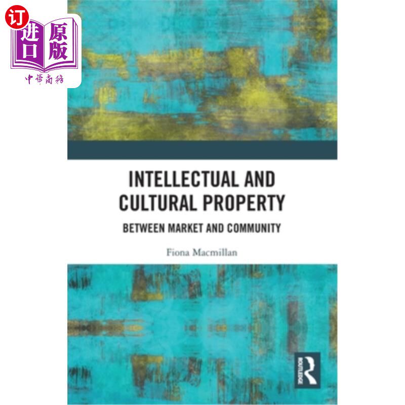海外直订Intellectual and Cultural Property: Between Market and Community 知识和文化产权:在市场和社区之间
