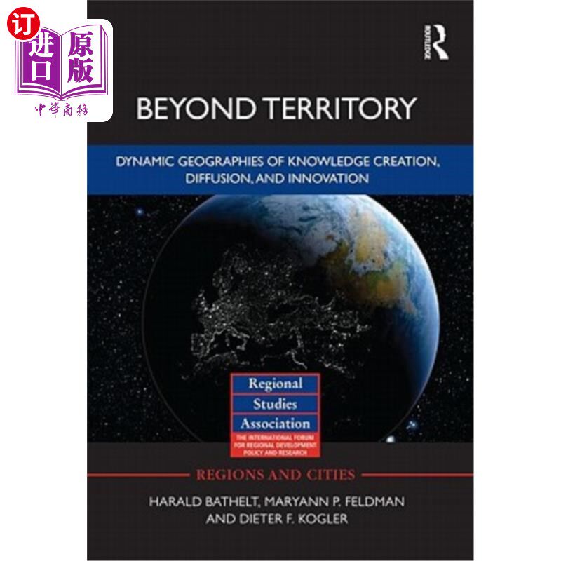 海外直订Beyond Territory: Dynamic Geographies of Innovation and Knowledge Creation 超越地域:知识创造、传播和创新的