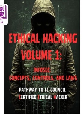 海外直订Ethical Hacking Volume 1: InfoSec: Concepts, Controls, and Laws 道德黑客第1卷:信息安全:概念、控制和法律