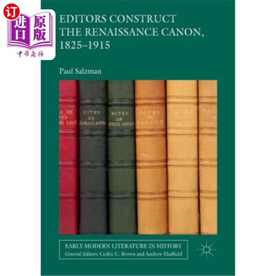 海外直订Editors Construct the Renaissance Canon, 1825-1915 编辑建构文艺复兴经典(1825-1915