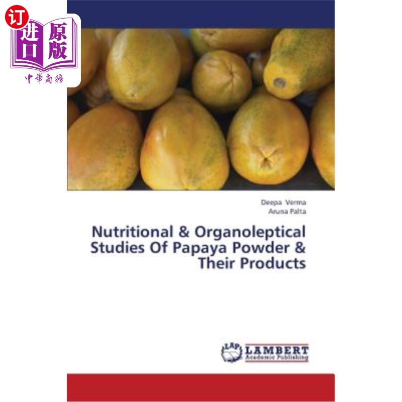 海外直订Nutritional& Organoleptical Studies of Papaya Powder& Their Products木瓜粉及其制品的营养与感官研究