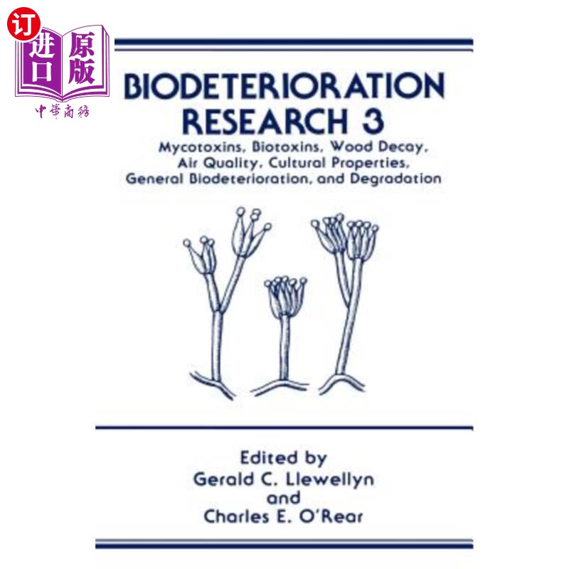 海外直订Biodeterioration Research: Mycotoxins, Biotoxins, Wood Decay, Air Quality, Cultu 生物变质研究:真菌毒素，生物毒
