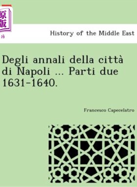 海外直订Degli Annali Della Citta Di Napoli ... Parti Due 1631-1640. 德格利·安纳利·德拉西塔在那不勒斯。。。第二部分
