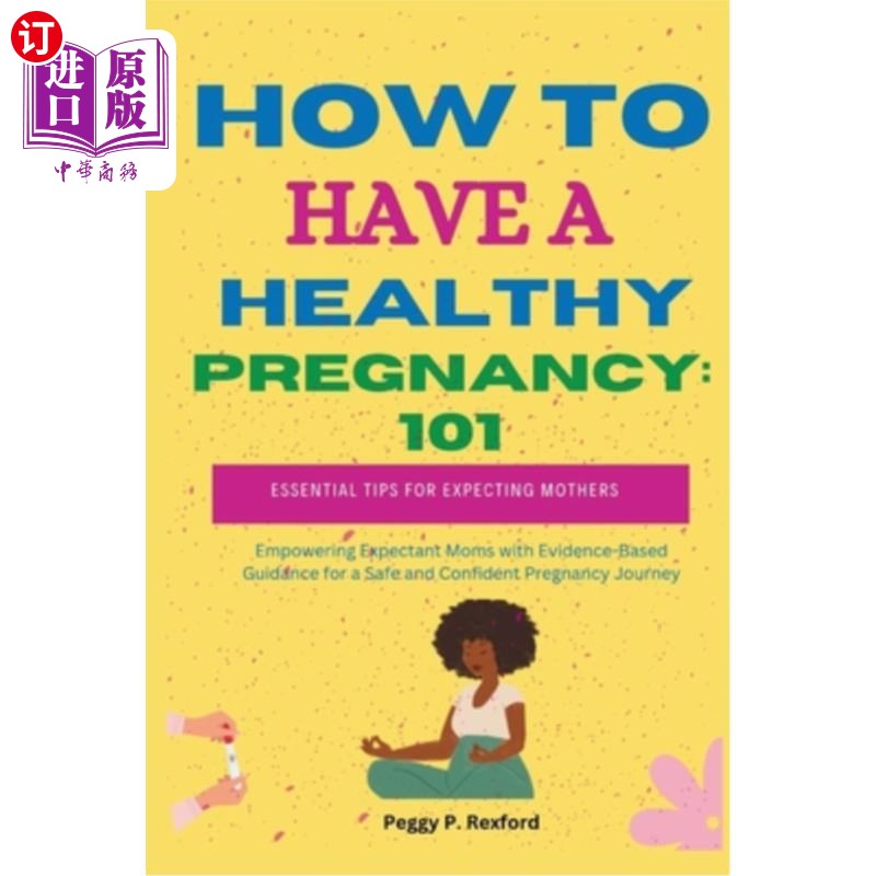 海外直订医药图书How to Have a Healthy Pregnancy 101: Essential Tips for Expecting Mothers: Empow 如何拥有一个健康的