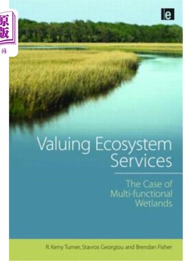 海外直订Valuing Ecosystem Services: The Case of Multi-Functional Wetlands 生态系统服务价值评估:以多功能湿地为例