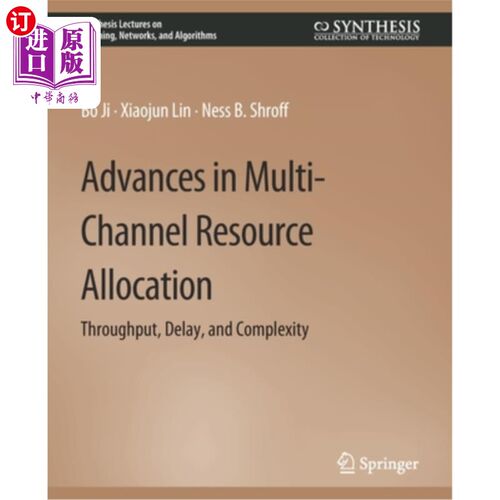 海外直订Advances in Multi-Channel Resource Allocation: Throughput, Delay, and Complexity 多通道资源分配的进展:吞吐