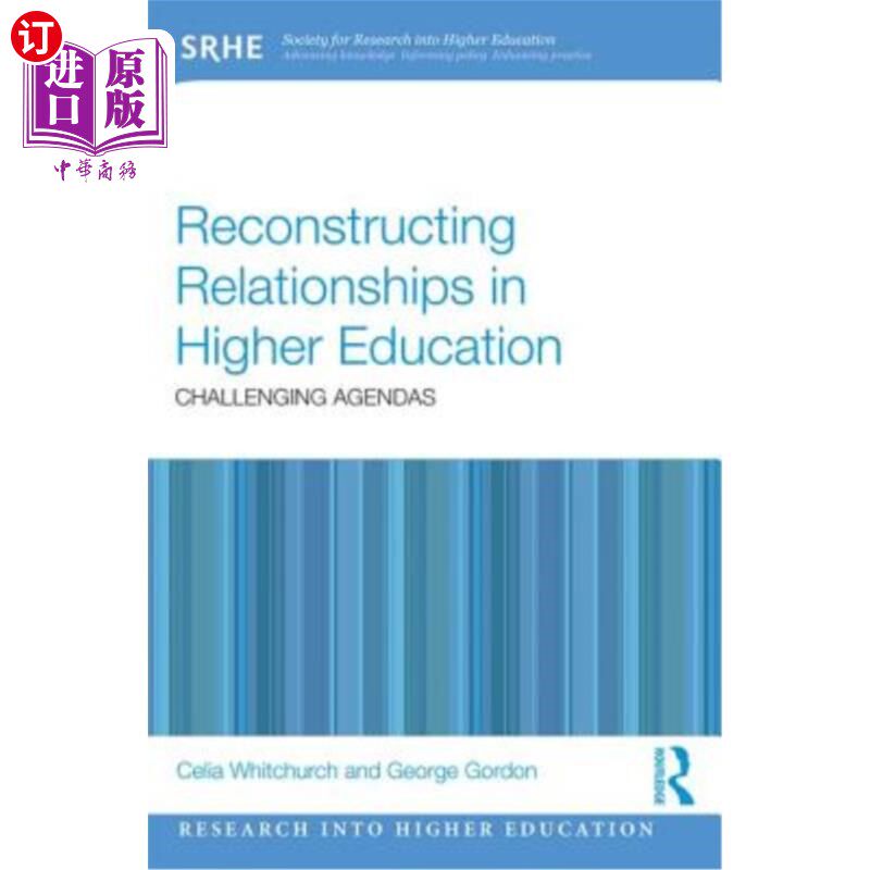海外直订Reconstructing Relationships in Higher Education: Challenging Agendas 重建高等教育中的关系：具有挑战性的议