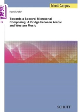 海外直订Towards a Spectral Microtonal Composing: A Bridge between Arabic and Western Mus 走向光谱微调性作曲:阿拉伯