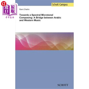 Microtonal 阿拉伯 走向光谱微调性作曲 Arabic Spectral and Composing Mus 海外直订Towards Bridge Western between