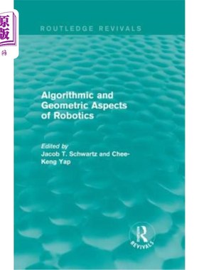 海外直订Algorithmic and Geometric Aspects of Robotics (Routledge Revivals) 机器人的算法和几何方面(Routledge复兴)