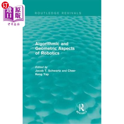 海外直订Algorithmic and Geometric Aspects of Robotics (Routledge Revivals) 机器人的算法和几何方面(Routledge复兴)