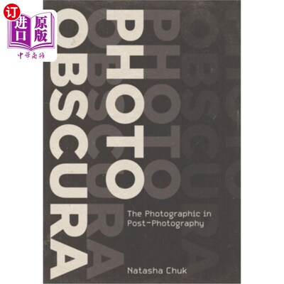 海外直订Photo Obscura: The Photographic in Post-Photography 暗箱摄影：后摄影中的摄影