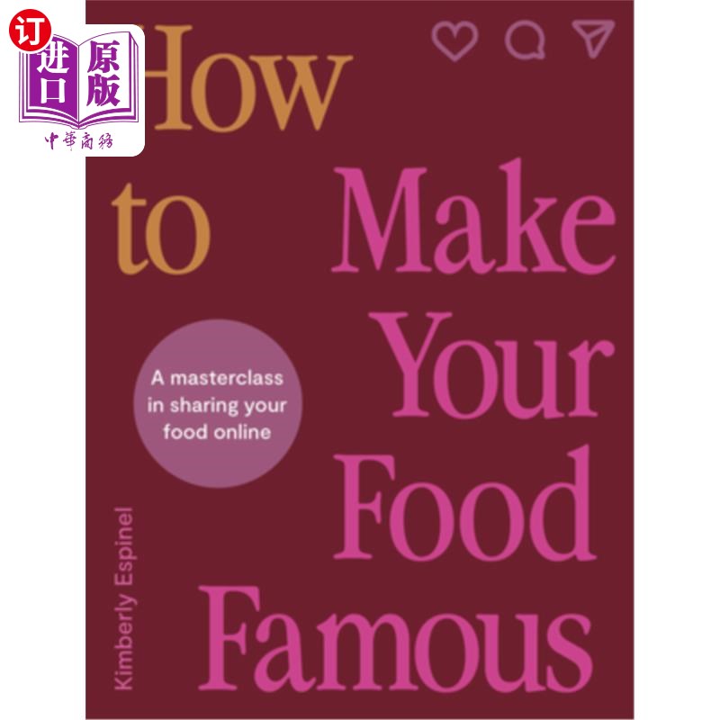 海外直订How to Make Your Food Famous: A Masterclass in Sharing Your Food Online 如何让你的食物出名：在线分享你的食