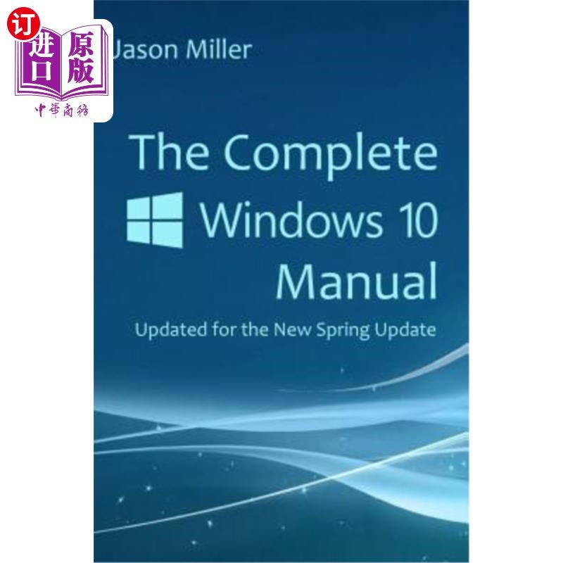 海外直订The Complete Windows 10 Manual: Updated for the New Spring Update 完整的Windows10手册：为新的Spring更新而更