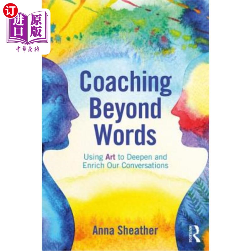 海外直订Coaching Beyond Words: Using Art to Deepen and Enrich Our Conversations 超越语言的指导:用艺术来加深和丰富我