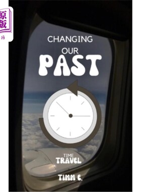 海外直订Changing our past: A science fiction book about two scientists who decided to ch 改变我们的过去:一本关于两