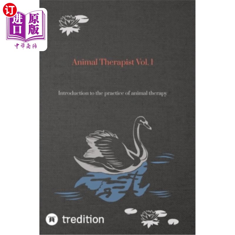 海外直订Animal Therapist Vol. 1: Introduction to the practice of animal therapy 动物治疗师卷1:介绍动物治疗的做法