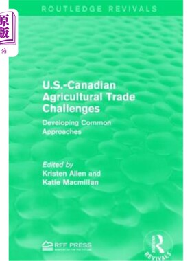 海外直订U.S.-Canadian Agricultural Trade Challenges: Developing Common Approaches 美加农业贸易面临的挑战:发展共同途