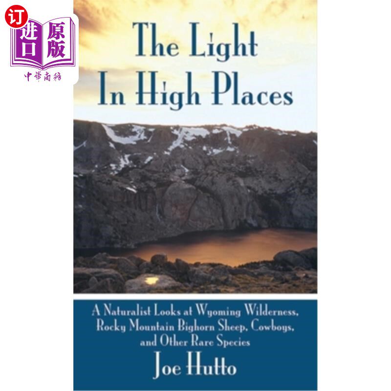 海外直订The Light in High Places: A Naturalist Looks at Wyoming Wilderness, Rocky Mounta 高处之光：一位博物学家看怀