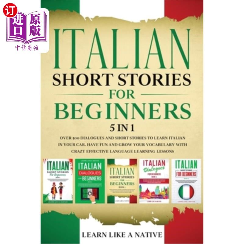 海外直订Italian Short Stories for Beginners 5 in 1: Over 500 Dialogues and Daily Used Ph 初学者意大利语短篇故事5合1