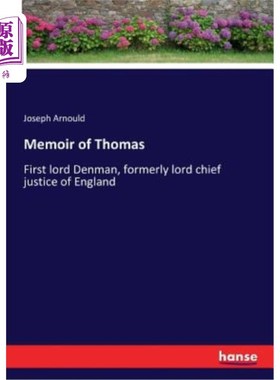 海外直订Memoir of Thomas: First lord Denman, formerly lord chief justice of England 托马斯回忆录