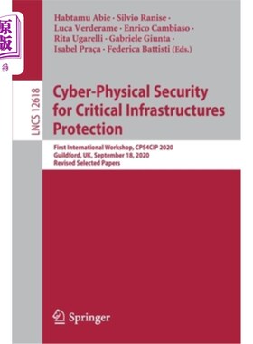 海外直订Cyber-Physical Security for Critical Infrastructures Protection: First Internati 关键基础设施保护的网络物理安全