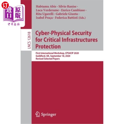 海外直订Cyber-Physical Security for Critical Infrastructures Protection: First Internati 关键基础设施保护的网络物理安全