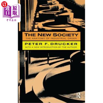 海外直订The New Society: The Anatomy of Industrial Order 《新社会:工业秩序剖析》