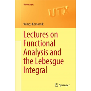 泛函分析和勒贝格积分讲义 Lectures on Functional Analysis and the Lebesgue Integral 英文原版 Vilmos Komornik【中商原