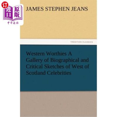 海外直订Western Worthies a Gallery of Biographical and Critical Sketches of West of Scot 《西部名人》苏格兰西部名人