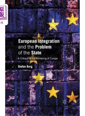 海外直订European Integration and the Problem of the State: A Critique of the Bordering o 欧洲一体化与国家问题:对欧