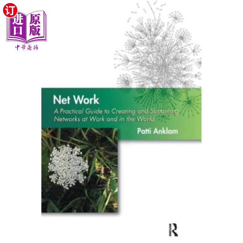 海外直订Net Work: A Practical Guide to Creating and Sustaining Networks at Work and in t 工作:在工作和世界上创