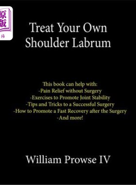 海外直订医药图书Treat Your Own Shoulder Labrum: How to Achieve Pain Relief Today and the Ultimat 治疗你自己的肩唇：