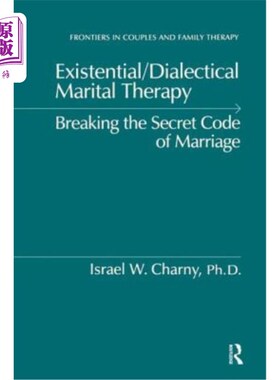 海外直订医药图书Existential/Dialectical Marital Therapy: Breaking the Secret Code of Marriage 存在主义/辩证婚姻疗法