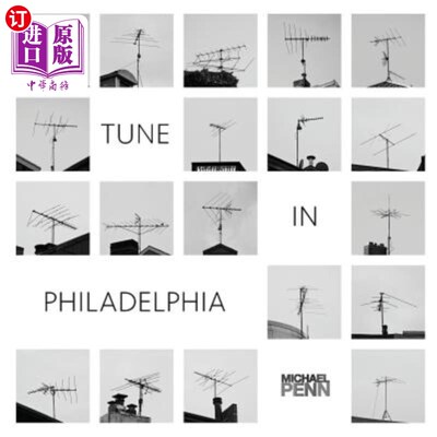 海外直订Tune In Philadelphia: A collection of 75 rooftop antenna images. 费城调谐:75个屋顶天线图像的集合。